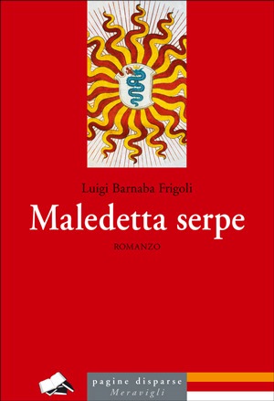 “Maledetta serpe” di Luigi Barnaba Frigoli – Meravigli Edizioni