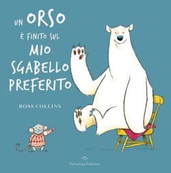 Valentina Edizioni: “Un orso è finito sul mio sgabello preferito” di Ross Collins