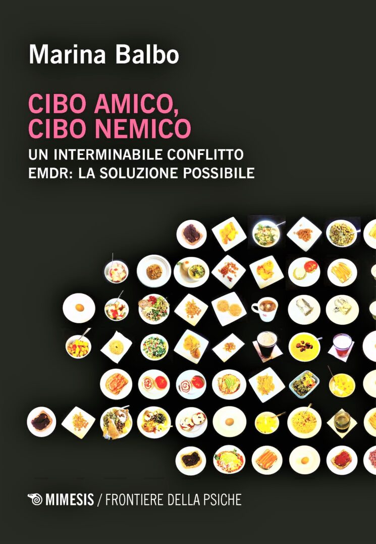 “Cibo amico, cibo nemico. Un interminabile conflitto EMDR: la soluzione possibile” di Marina Balbo