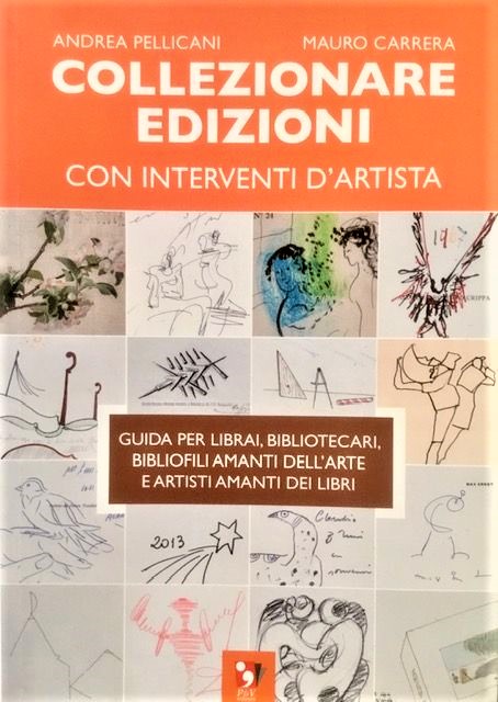 “Collezionare edizioni con interventi d’artista”: un diario d’autore e un manuale antifrodi firmato Pellicani e Carrera
