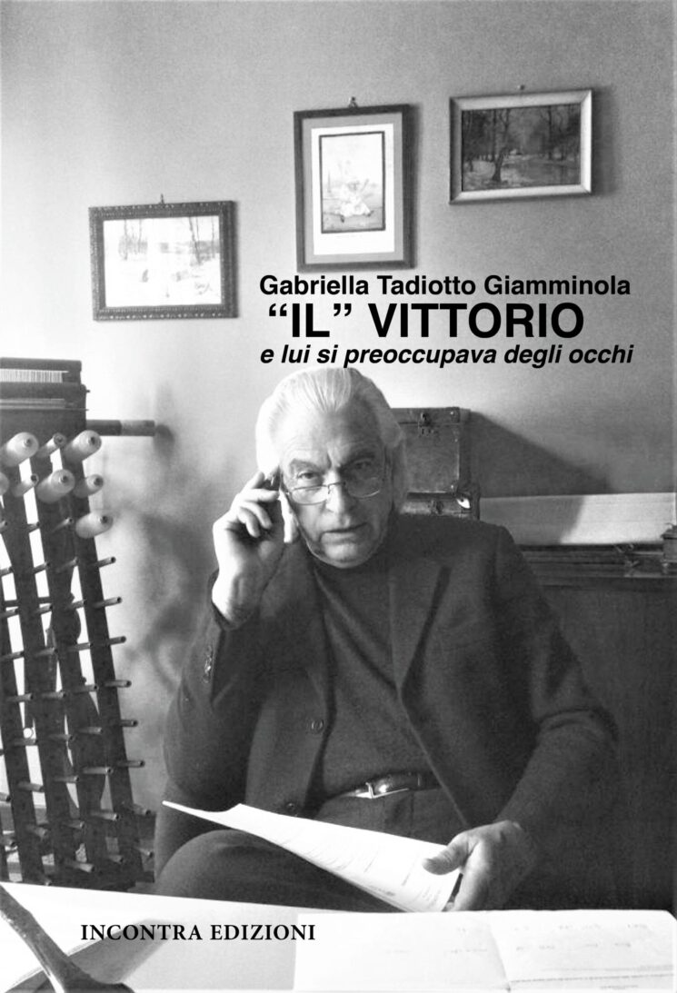 Gabriella Tadiotto Giamminola: “Il” Vittorio e lui si preoccupava degli occhi…