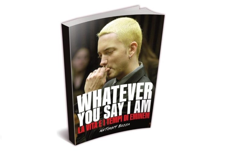 Eminem, il bestseller “Whatever you say I am” di Anthony Bozza torna in libreria