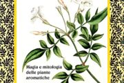 Dorothy Abram: I sette profumi. Magia e mitologia delle piante aromatiche