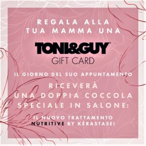Alla mamma, per la sua festa, regaliamo la TONI&GUY Gift Card