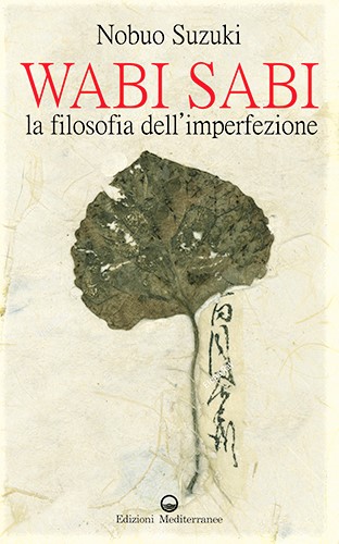 Wabi Sabi – La filosofia dell’imperfezione, Edizioni Mediterranee